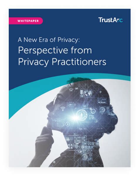 A New Era Of Privacy Perspective From Privacy Practitioners Trustarc