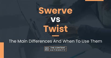 Swerve Vs Twist The Main Differences And When To Use Them