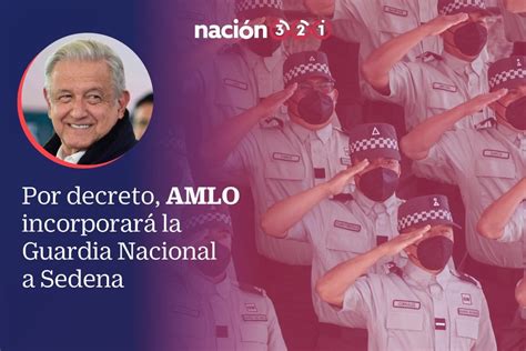 Por Decreto Amlo Incorporará La Guardia Nacional A Sedena Vídeo