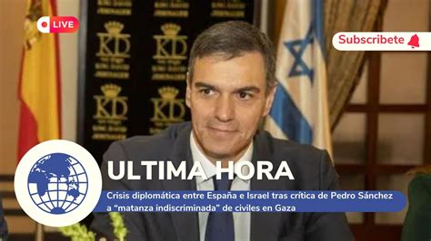 Crisis diplomática entre España e Israel tras crítica de Pedro Sánchez