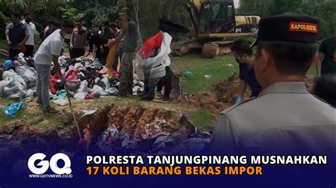 Polresta Tanjungpinang Musnahkan 17 Koli Barang Bekas Impor YouTube