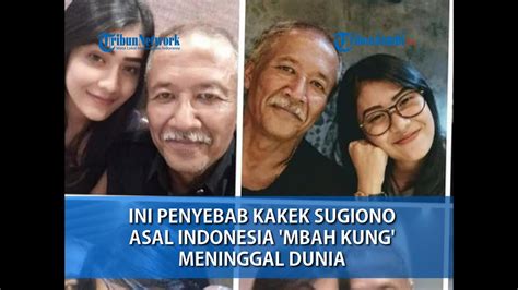 Ini Penyebab Kakek Sugiono Asal Indonesia Mbah Kung Meninggal Dunia