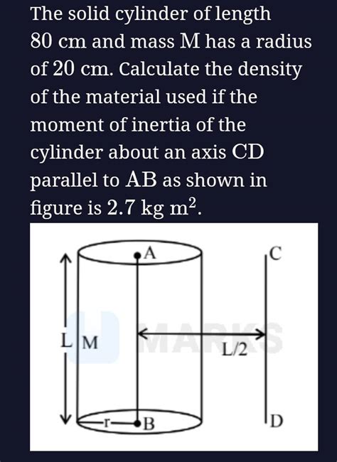 The Solid Cylinder Of Length Cm And Mass M Has A Radius Of Cm Calc