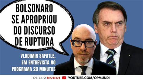 Vladimir Safatle Bolsonaro Se Apropriou Do Discurso De Ruptura