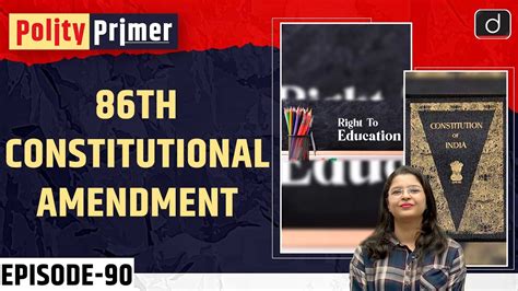 The 86th Constitutional Amendment Act 2002 Polity Primer Drishti