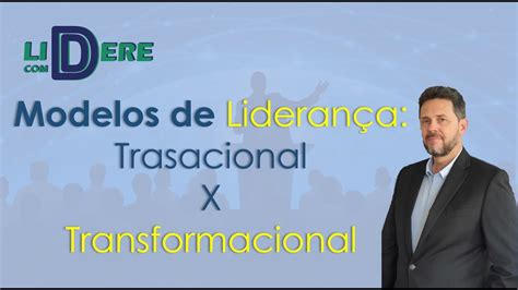 Modelos De Lideran A Transacional X Transformacional Youtube