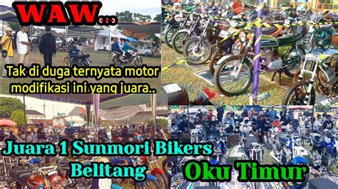 Juara Modifikasi Motor Sunmori Bikers Belitang Tak Terduga