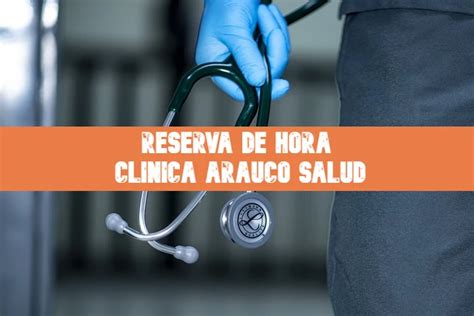 Clínica Arauco Salud Reserva de hora Actual 2024