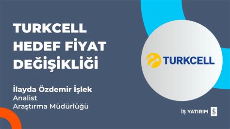 TCELL TURKCELL HEDEF FİYAT DEĞİŞİKLİĞİ İLAYDA ÖZDEMİR İŞLEK YouTube