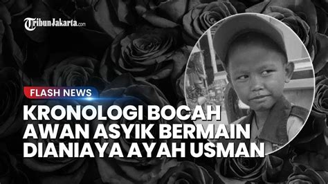 Usman Ayah Yang Tega Banting Anak Hingga Tewas Awalnya Kesal Anaknya