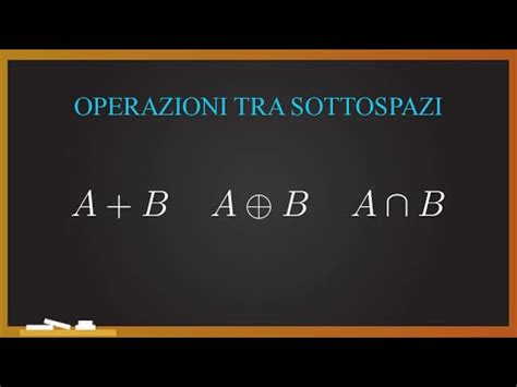 Algebra Lineare Operazioni Tra Sottospazi Somma Somma Diretta E