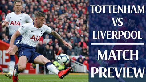 Tottenham Vs Liverpool Match Preview Youtube