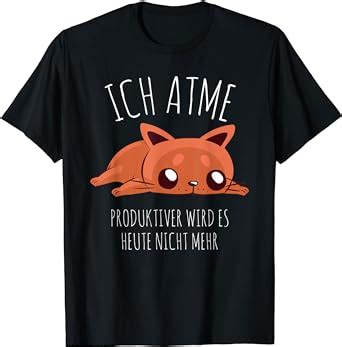 Spruch Ich Atme Produktiver Wird Es Heute Nicht Mehr Katze T Shirt