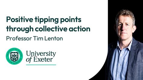 Positive Tipping Points Through Collective Action Professor Tim