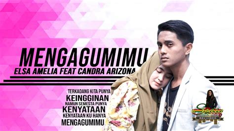 MENGAGUMIMU ELSA AMELIA FEAT CANDRA ARIZONA OFFICIAL MUSIC VIDEO