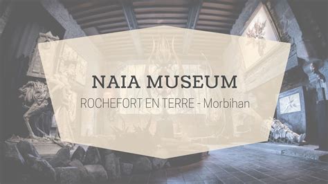 Naia Museum musée des arts de l imaginaire fantastique à Rochefort en