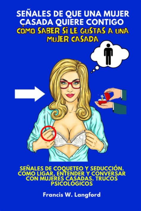 Buy Señales De Que Una Mujer Casada Quiere Contigo Cómo Saber Si Le