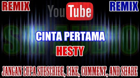 Karaoke Remix Kn Tanpa Vokal Cinta Pertama Hesty Hd Youtube