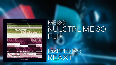 [mod Map] Meiso — Nulctrl Meiso Flip [expert ] Beat Saber 81 7 S