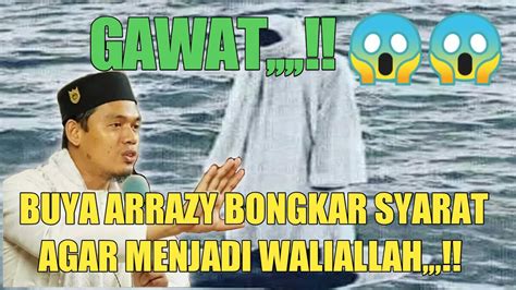 CERAMAH BUYA ARRAZY HASYIM TERBARU BUYA ARRAZY BONGKAR SYARAT AGAR