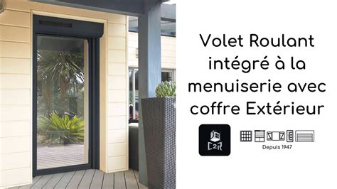 Le VRE Volet Roulant intégré à la menuiserie avec coffre Extérieur