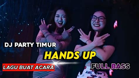 DJ HANDS UP REMIX PARTY TIMUR FULL BASS DISCO TANAH 2024 YouTube