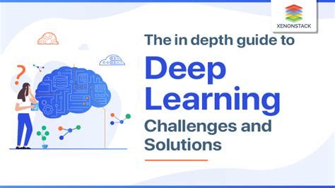 Deep Learning: Guide with Challenges and Solutions