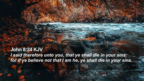 John 824 Kjv Desktop Wallpaper I Said Therefore Unto You That Ye