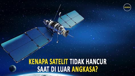 Kenapa Satelit Tidak Hancur Di Luar Angkasa Youtube