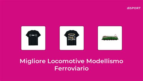 Migliore Locomotive Modellismo Ferroviario Nel Basato Su