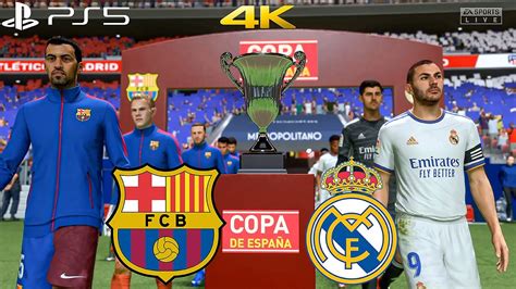 FIFA 22 Barcelona Vs Real Madrid El Clasico Copa Del Rey Final