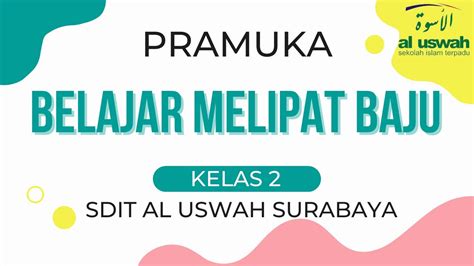 PRAMUKA Belajar Melipat Baju Sendiri KELAS 2 SDIT AL USWAH SURABAYA