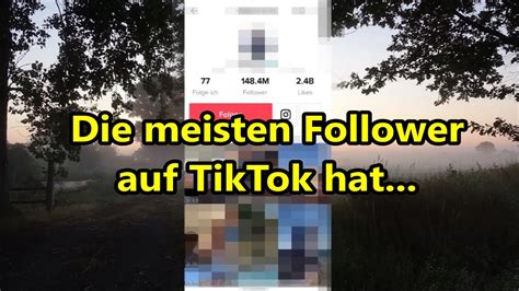 Tiktok Wer Hat Die Meisten Follower Weltweit Auf Tiktok Wer Ist Am