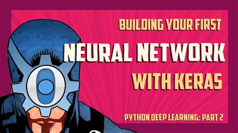 Building Your First Neural Network With Keras And Python Part Youtube