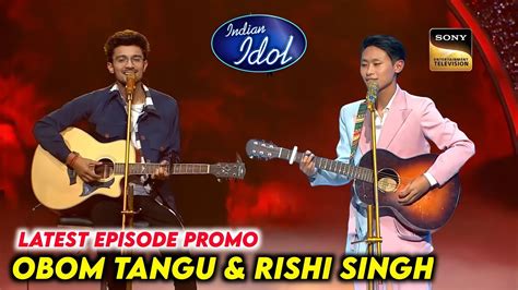 Obom Tangu Indian Idol Season 14 New Promo Epiaode Indian Idol 2023 Today Episode Youtube