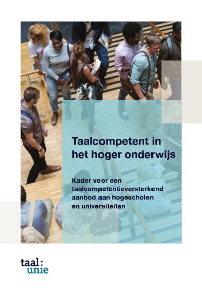 Taalcompetentie Nederlands In Het Hoger Onderwijs Taalunie