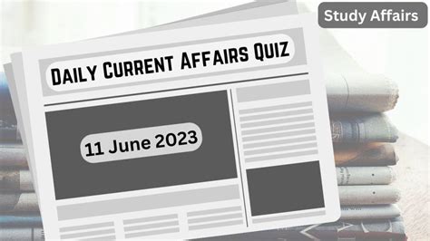 Daily Current Affairs Quiz 11 June 2023 Study Affairs