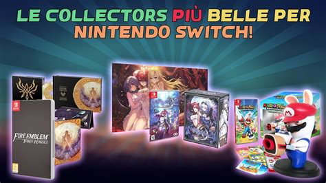 Le Migliori Collectors Edition Dei Giochi Per Nintendo Switch Youtube