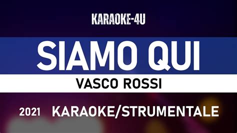 Siamo Qui Vasco Rossi Karaoke Strumentale Testo Lyrics Youtube