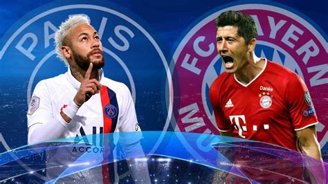 LdC Les Compositions Officielles De La Finale PSG Bayern