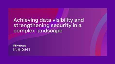 Achieve Data Visibility And Strengthen Security In A Complex Landscape