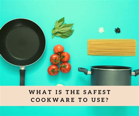 What Is the Safest Cookware to Use? - Delishably