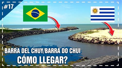 Barra Del Chuy Frontera Entre Uruguay Y Brasil Rutas Del Sur De