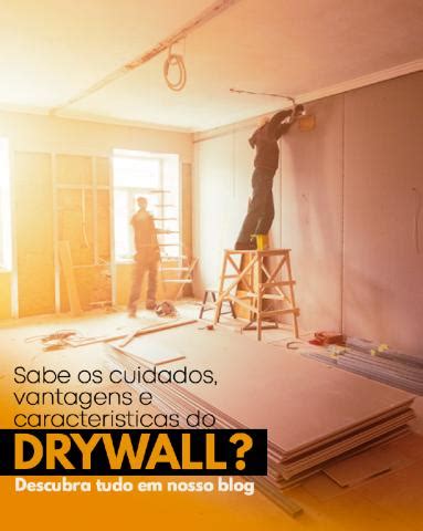 Descubra Tudo Sobre Drywall Caracter Sticas Cuidados E Vantagens Do