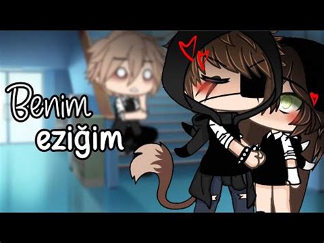 Benim Ezi Im Gacha Life T Rk E Glmm Orjinal Glmm Youtube