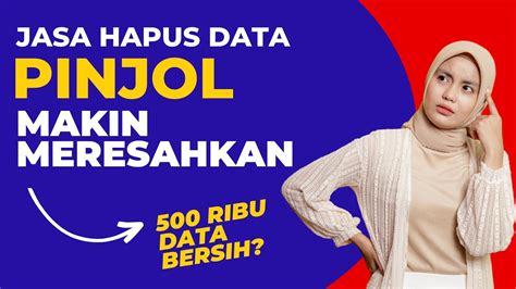 Jasa Hapus Data Pinjol Makin Meresahkan 500 Ribu Data Pinjol Bersih