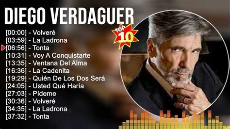 Diego Verdaguer Grandes éxitos ~ Los 100 Mejores Artistas Para Escuchar En 2022 Y 2023 Youtube