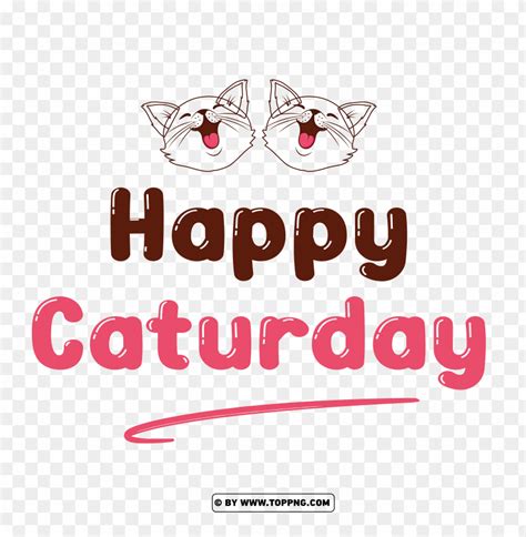 Happy Caturday 2023 Png Transparent Image ID 488254 TOPpng