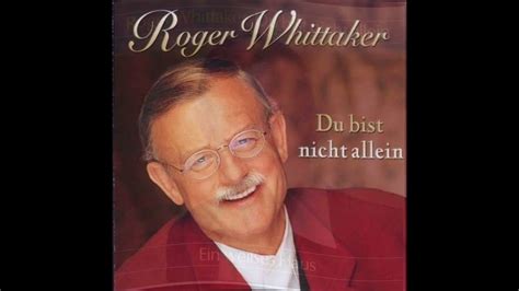 Roger Whittaker Du Bist Nicht Allein YouTube