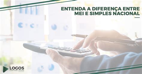 Entenda A Diferença Entre Mei E Simples Nacional Logos Contabilidade